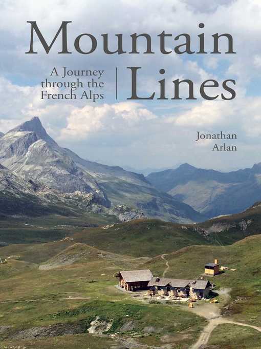 Title details for Mountain Lines: a Journey through the French Alps by Jonathan Arlan - Wait list